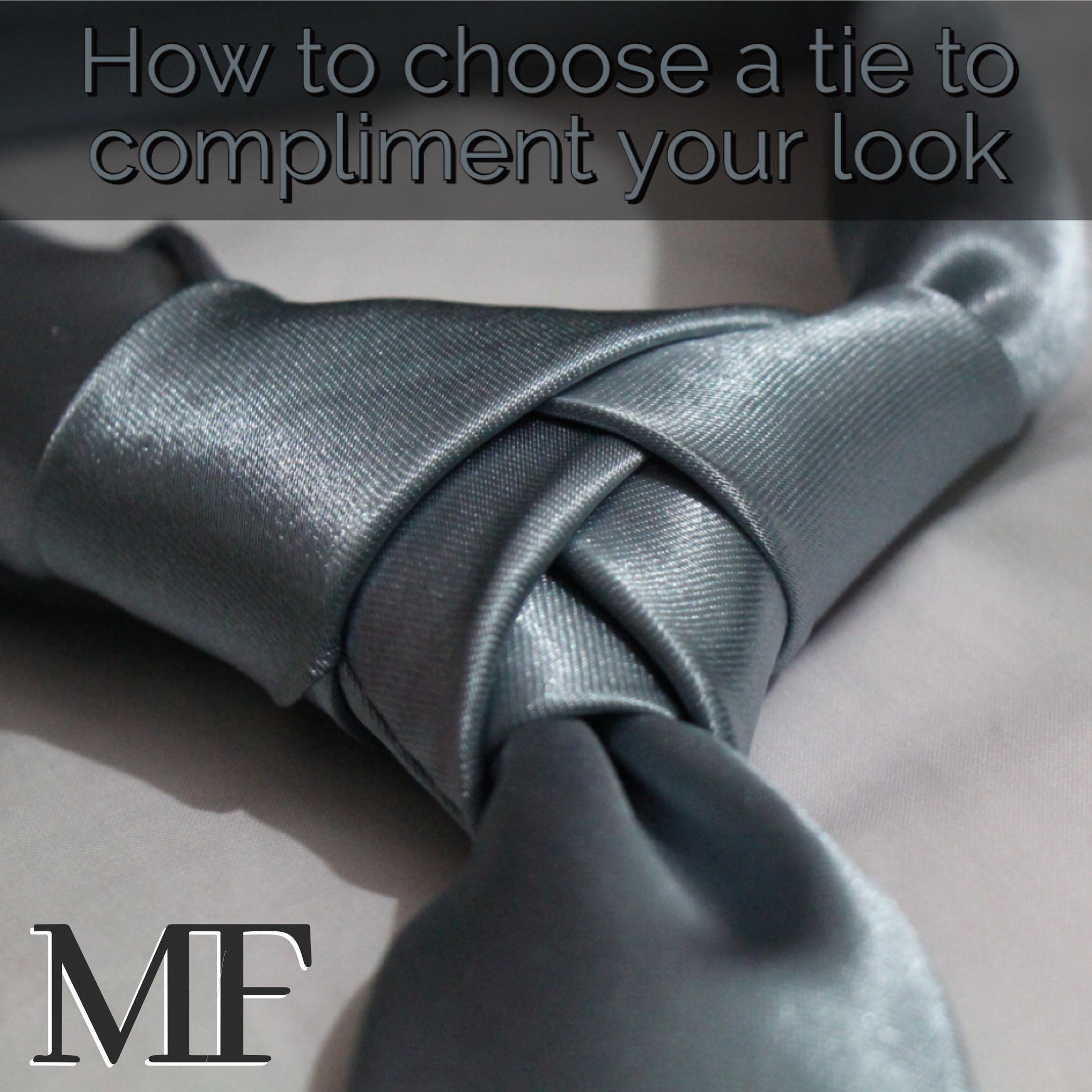 How to choose a tie to compliment your look.